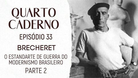 Brecheret, o estandarte de guerra do modernismo brasileiro, parte 2 | Quarto Caderno #33 (Podcast)