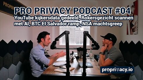 Pro Privacy Podcast #04 - YouTube kijkdata, Rokersgezichtscan, BTC El Salvador ramp, NSA machtsgreep