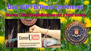 GP-FBI Press Conference Day 1: Dandelions are not a food source