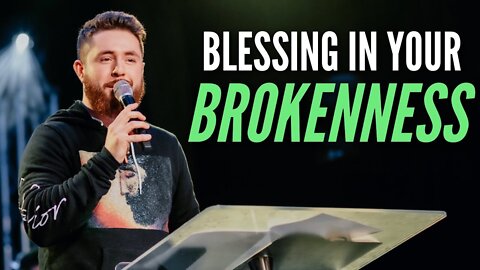 The BLESSING in YOUR BROKENNESS 🙏