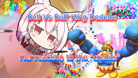 Vtuber Bell Nekonogi fights King Dedede & credits reaction [Kirby star allies]