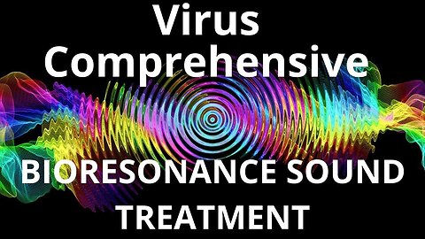 Virus Comprehensive _ Sound therapy session _ Sounds of nature