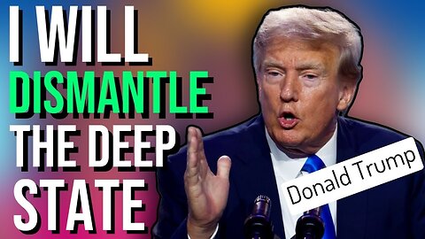 DONALD TRUMP | MY PLANS TO DISMANTLE THE DEEP STATE.