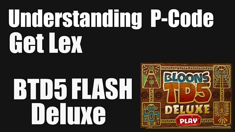 What is GetLex in P-Code: BTD5 Flash Deluxe Modding