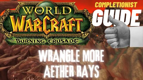 Wrangle More Aether Rays WoW Quest TBC completionist guide