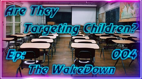 Episode 004: This Should Not Be Controversial | Are They Targeting Children?