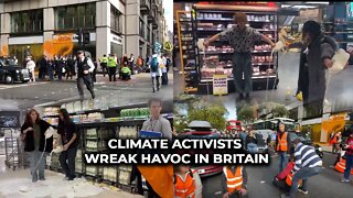 Climate activists wreak havoc in Britain