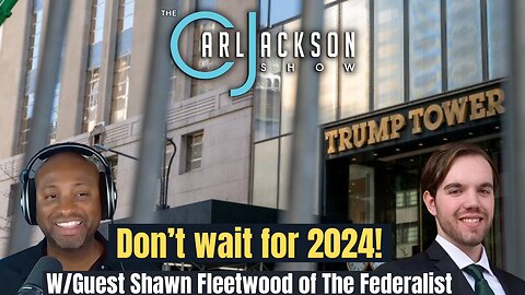 Don’t wait for 2024! Red States Must Use Political Power W/Guest Shawn Fleetwood of The Federalist