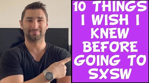 10 Things I Wish I Knew BEFORE Going to SXSW