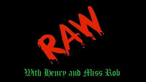 Thank you for your service now pay the big green weenie – The RAW with Henry and Miss Rob