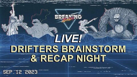 Breaking Rad LIVE! 09.12.23 - Drifters Brainstorm & Recap Night!