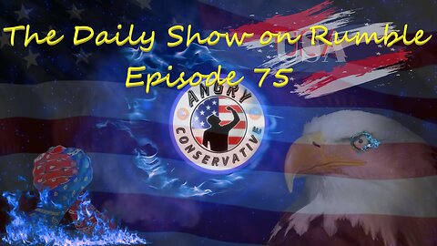 The Daily Show with the Angry Conservative - Episode 75