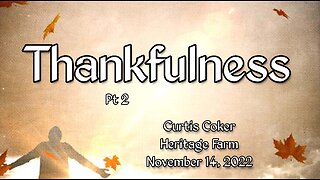 Thankfulness! Curtis Coker, November 14, 2022, Heritage Farm