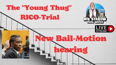 Trial Watch - Young Thug Rico Trial - New Motion Hearing.