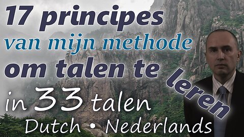 17 Principles of My Method for Learning Foreign Languages - in DUTCH & other 32 languages