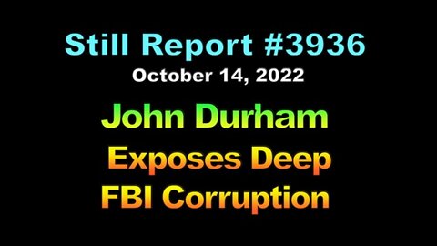 John Durham Exposes Deep FBI Corruption, 3936