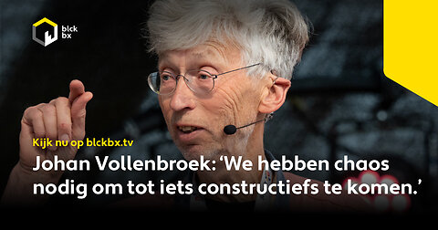 Johan Vollenbroek: ‘We hebben chaos nodig om tot iets constructiefs te komen.’