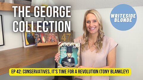 EP 42: Conservatives, It's Time for a Revolution - Tony Blankley (August 1997)