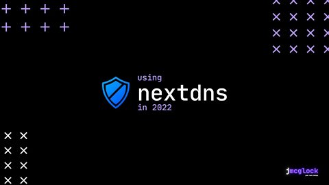 Using NextDNS in 2022