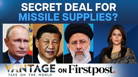 Russia, China and Iran's Secret Deal for Missiles. Threat to the West? Vantage
