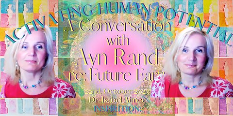 A Conversation with Ayn Rand regarding our Future Earth