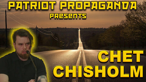 Chet Chisholm on Patriot Propaganda Ep 18