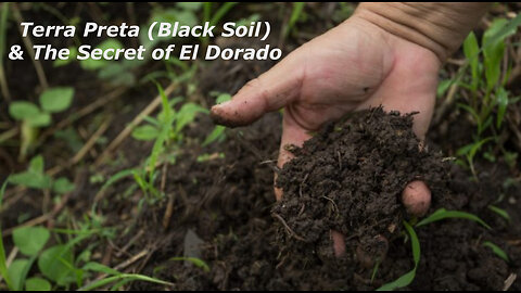 Terra Preta (Black Soil) & The Secret of El Dorado - Documentary