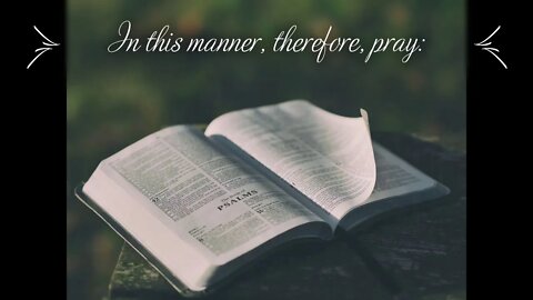 Inspirational #42 - Matthew 6:5-15 - The Model Prayer - The Lord's Prayer