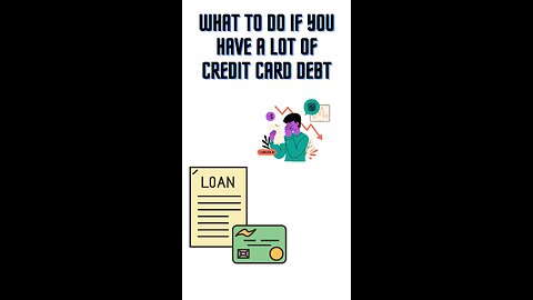 What to do if you have a lot of credit card debt