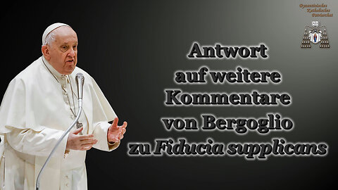 Antwort auf weitere Kommentare von Bergoglio zu Fiducia supplicans