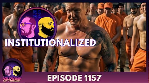 Episode 1157: Institutionalized