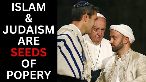 Judaism And Islam Are Both Antichrist-spirited Illuminati Seeds Of Romanism
