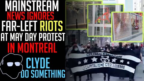 May Day 2022 Riots Slipped Under the Rug by Mainstream Media