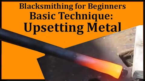 Blacksmithing Technique - Upsetting Metal