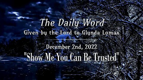 Daily Word * 12.2.2022 * Show Me You Can Be Trusted