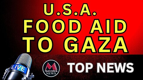 U.S. Drops Food Aid In Gaza | Maverick News