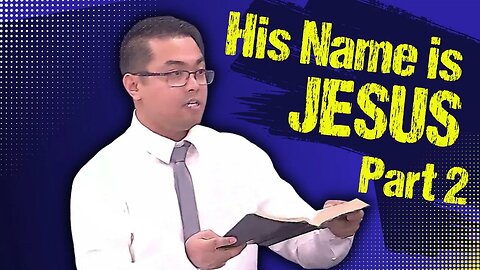 His Name is Jesus - Part 2