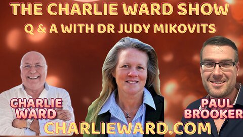 CHARLIE WARD & PAUL BROOKER DEEP DIVE Q & A WITH DR JUDY MIKOVITS