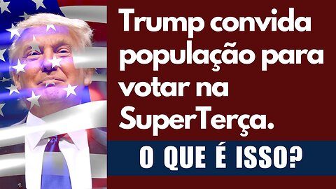 Presidente Trump convoca população para votar na Superterça