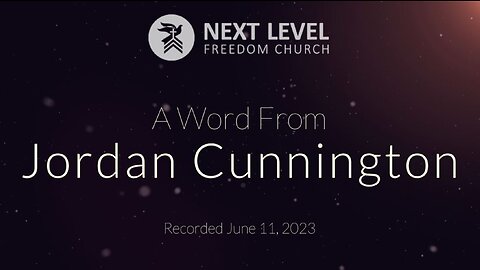 A Word From Jordan Cunnington (6/18/23)