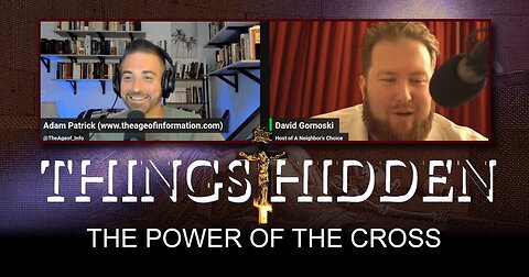 THINGS HIDDEN 125: The Power of The Cross (The Age of Information Interview)