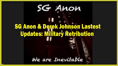 SG Anon & Derek Johnson Lastest Updates 3/10/23: Military Retribution