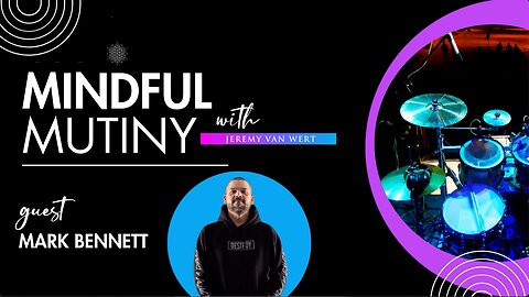 From a 9-5 to World Touring w/Mark Bennett | Mindful Mutiny #podcast