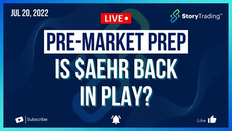 7/20/22 PreMarket Prep: Is $AEHR Back in Play?
