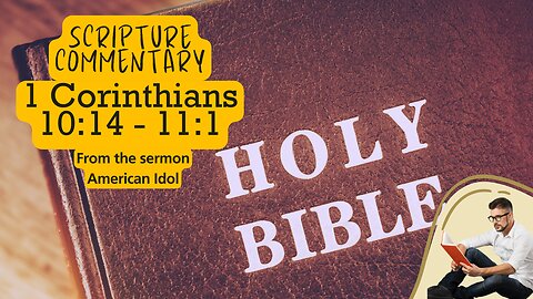 1 Corinthians 10:14 - 11:1 Scripture Commentary "American Idol"