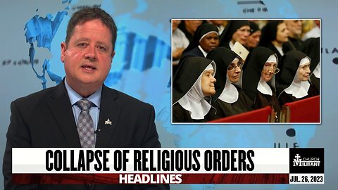 Collapse of Religious Orders — Headlines — July 26, 2023