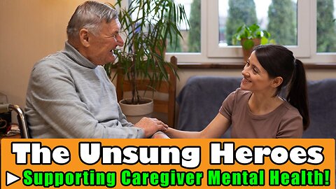 The Unsung Heroes - Supporting Caregiver Mental Health