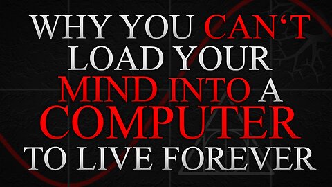 Why you can't load your mind into a computer to live forever