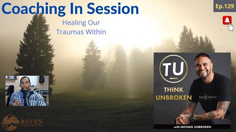 How To Heal Our Childhood Traumas | In Session with Michael Unbroken