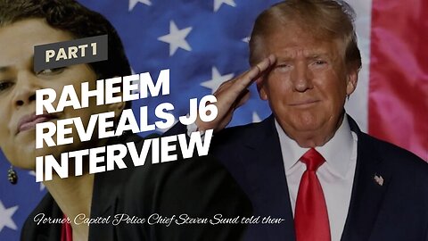Raheem reveals J6 interview hidden by Fox News…